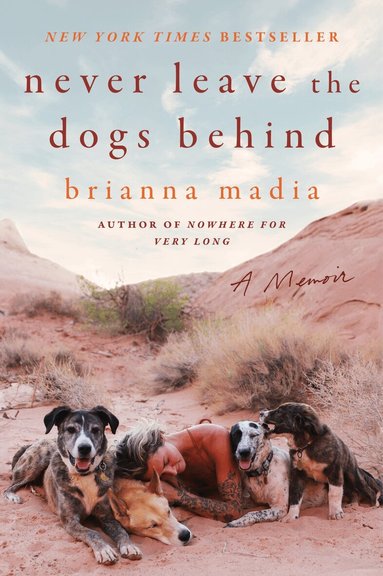 Brianna Madia - Never Leave the Dogs Behind, Häftad