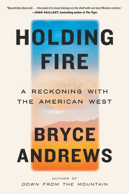 Holding Fire: A Reckoning with the American West 1