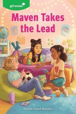Girl Scouts: Maven Takes the Lead: A Girl Scout Novel 1