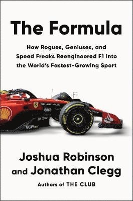 bokomslag The Formula: How Rogues, Geniuses, and Speed Freaks Reengineered F1 Into the World's Fastest-Growing Sport