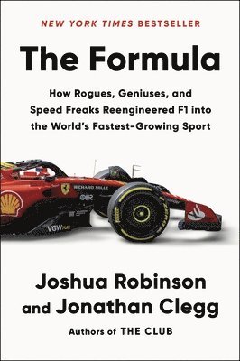 The Formula: How Rogues, Geniuses, and Speed Freaks Reengineered F1 Into the World's Fastest-Growing Sport 1