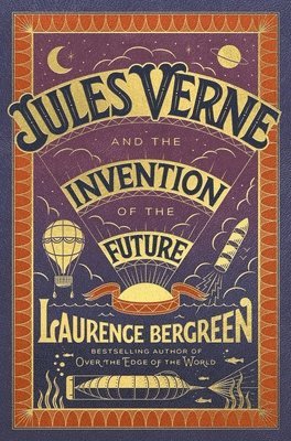 Laurence Bergreen - Jules Verne and the Invention of the Future, Inbunden
