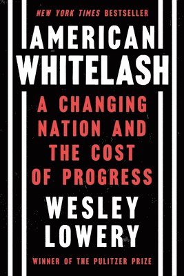bokomslag American Whitelash: A Changing Nation and the Cost of Progress