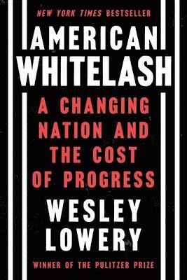 bokomslag American Whitelash: A Changing Nation and the Cost of Progress