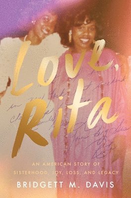 bokomslag Love, Rita: An American Story of Sisterhood, Joy, Loss, and Legacy