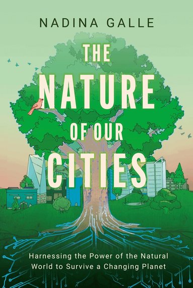 Nadina Galle - Nature of Our Cities, Inbunden
