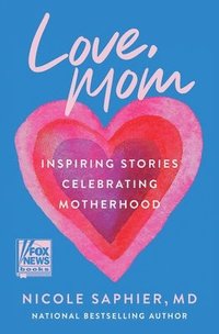 bokomslag Love, Mom: Inspiring Stories Celebrating Motherhood