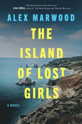 Alex Marwood - The Island of Lost Girls, Inbunden