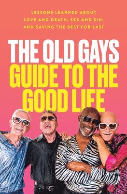 bokomslag Old Gays Guide To The Good Life