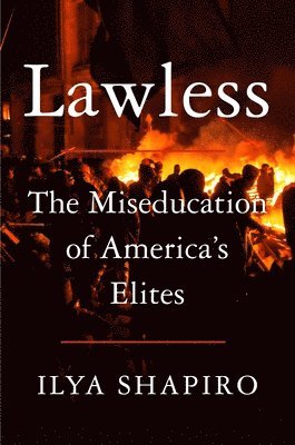 Ilya Shapiro - Lawless, Inbunden