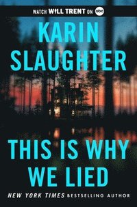 bokomslag This Is Why We Lied: A Will Trent Thriller