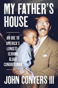 bokomslag My Father's House: An Ode to America's Longest-Serving Black Congressman