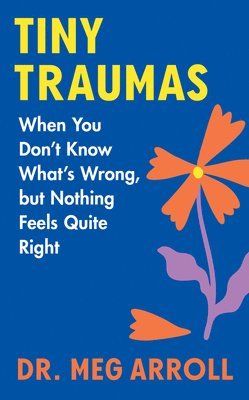 Dr. Arroll, Meg, Meg Arroll - Tiny Traumas, Inbunden