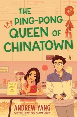 Andrew Yang - The Ping-Pong Queen of Chinatown, Inbunden