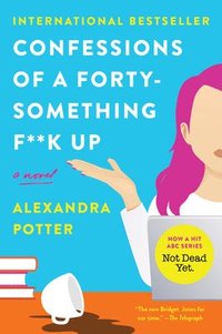bokomslag Confessions of a Forty-Something F**k Up
