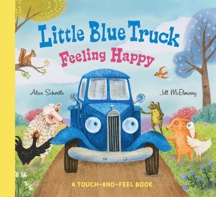 Little Blue Truck Feeling Happy: A Touch-and-Feel Book 1