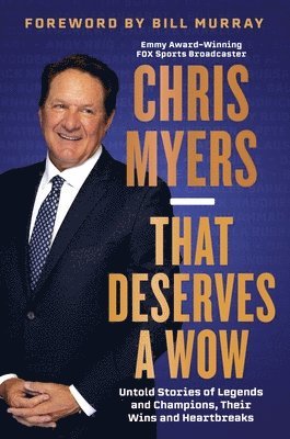 That Deserves a Wow: Untold Stories of Legends and Champions, Their Wins and Heartbreaks