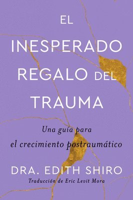 The Unexpected Gift of Trauma \ El Inesperado Regalo del Trauma (Spanish Ed.) 1