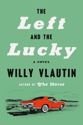 Willy Vlautin - The Left and the Lucky, Inbunden