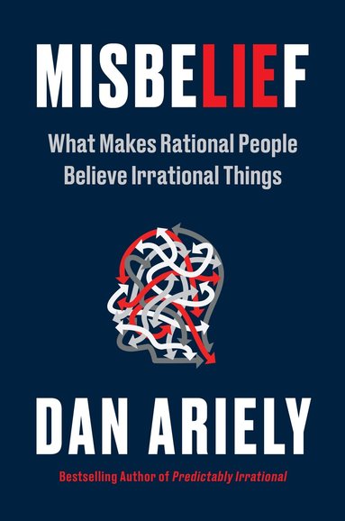 Dan Ariely - Misbelief, Häftad