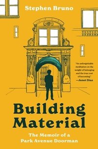 bokomslag Building Material: The Memoir of a Park Avenue Doorman