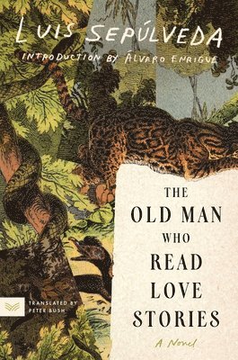 Luis Sepúlveda - The Old Man Who Read Love Stories, Häftad