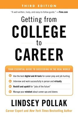 Lindsey Pollak - Getting from College to Career Third Edition: Your Essential Guide to Succeeding in the Real World, Häftad