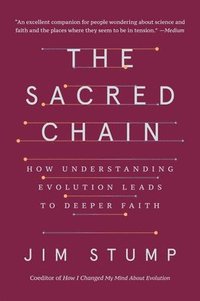 bokomslag The Sacred Chain: How Understanding Evolution Leads to Deeper Faith