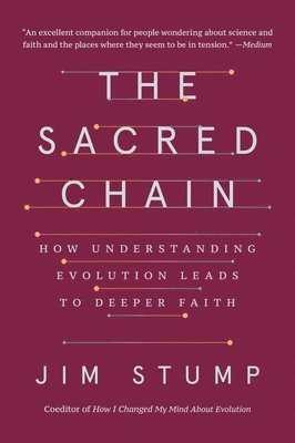 bokomslag The Sacred Chain: How Understanding Evolution Leads to Deeper Faith