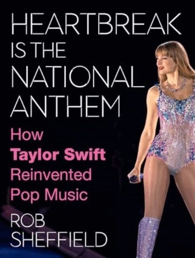 Rob Sheffield - Heartbreak Is the National Anthem, Inbunden