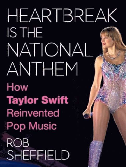 Rob Sheffield - Heartbreak Is the National Anthem, Inbunden