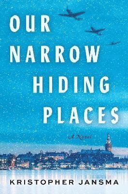 Kristopher Jansma - Our Narrow Hiding Places, Inbunden