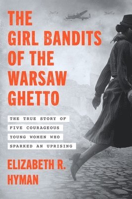 bokomslag The Girl Bandits of the Warsaw Ghetto