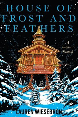 Lauren Wiesebron - House of Frost and Feathers: A Folkloric Fantasy, Häftad