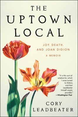 bokomslag The Uptown Local: Joy, Death, and Joan Didion: A Memoir