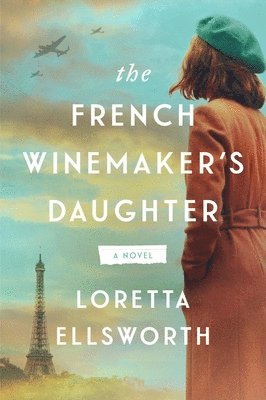Loretta Ellsworth - The French Winemaker's Daughter, Häftad