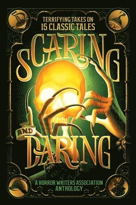 bokomslag Scaring and Daring: Terrifying Takes on 15 Classic Tales: A Horror Writers Association Anthology