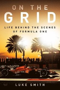 bokomslag On the Grid: Life Behind the Scenes of Formula One