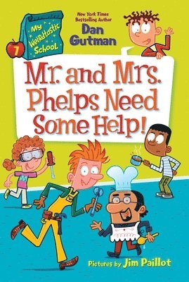 My Weirdtastic School #7: Mr. and Mrs. Phelps Need Some Help! 1