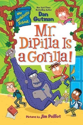 My Weirdtastic School #11: Mr. Dipilla Is a Gorilla!