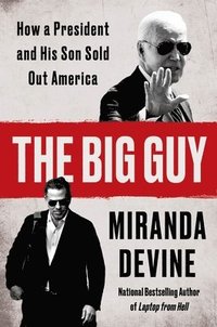 bokomslag The Big Guy: How a President and His Son Sold Out America