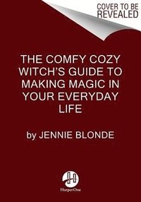 bokomslag The Comfy Cozy Witchs Guide to Making Magic in Your Everyday Life