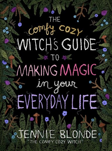 Jennie Blonde - Comfy Cozy Witch’s Guide to Making Magic in Your Everyday Life, Inbunden