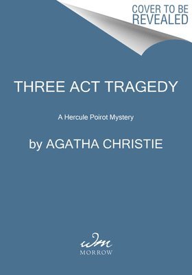 Agatha Christie - Three ACT Tragedy: A Hercule Poirot Mystery: The Official Authorized Edition, Häftad