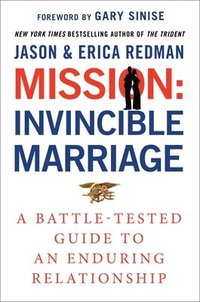 bokomslag Mission: Invincible Marriage: A Battle-Tested Guide to an Enduring Relationship