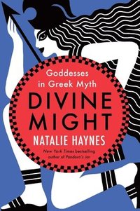 bokomslag Divine Might: Goddesses in Greek Myth