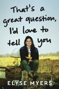 bokomslag That's a Great Question, I'd Love to Tell You