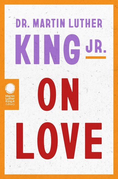 Martin Luther King Jr. - Dr. Martin Luther King Jr. on Love, Häftad