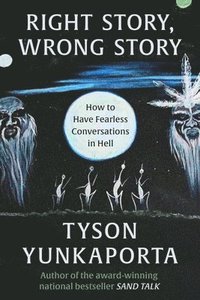 bokomslag Right Story, Wrong Story: How to Have Fearless Conversations in Hell