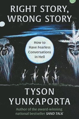 Tyson Yunkaporta - Right Story, Wrong Story, Inbunden